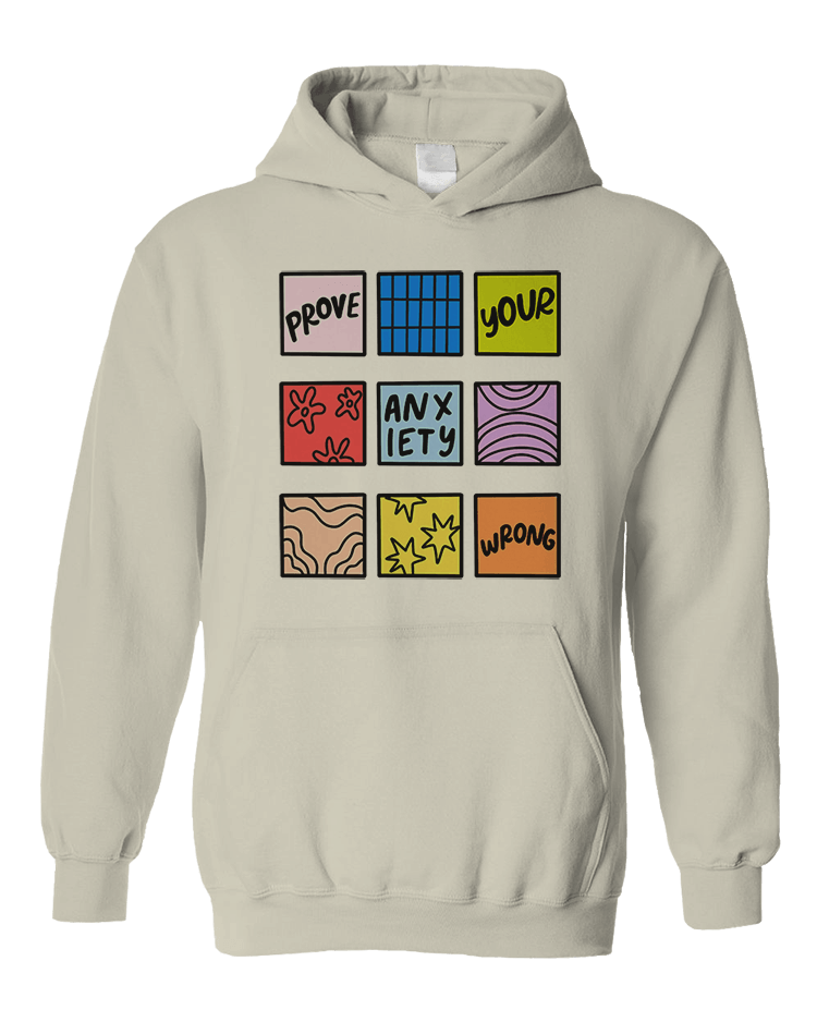 Prove Your Anxiety Wrong - Sweatshirt