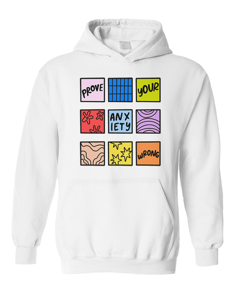 Prove Your Anxiety Wrong - Sweatshirt