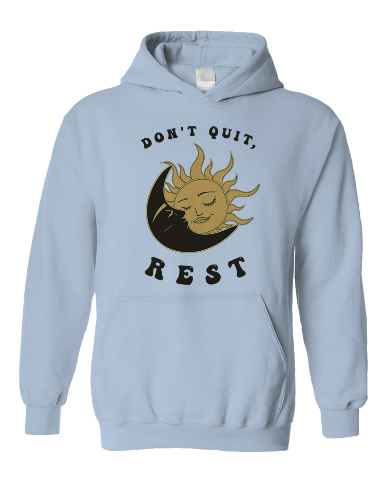 Don't Quit, Rest - Hoodie