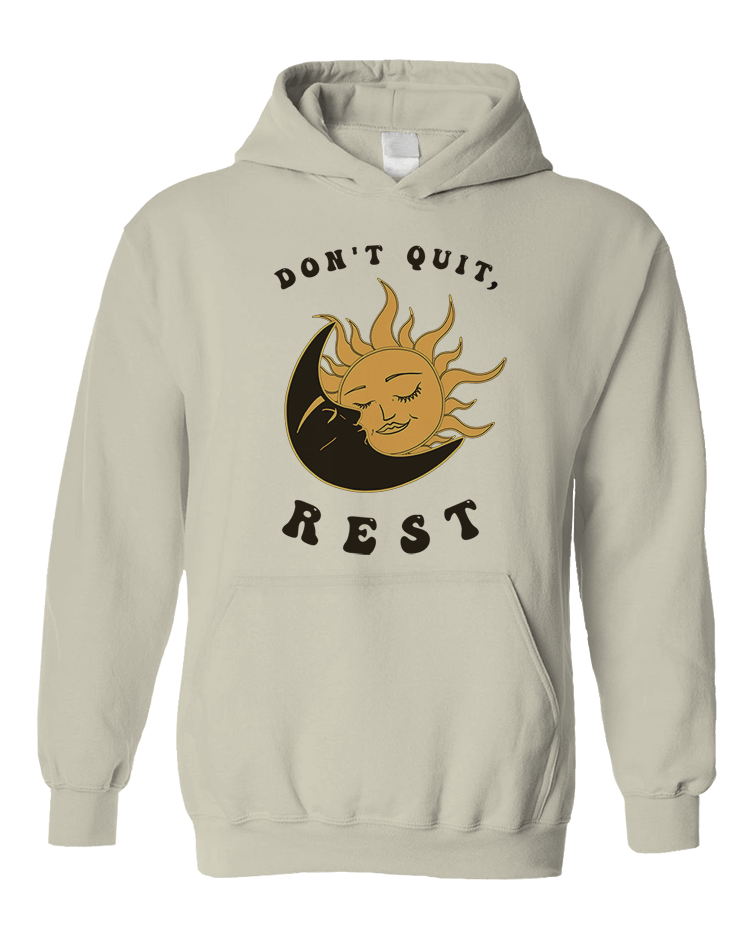 Don't Quit, Rest - Hoodie