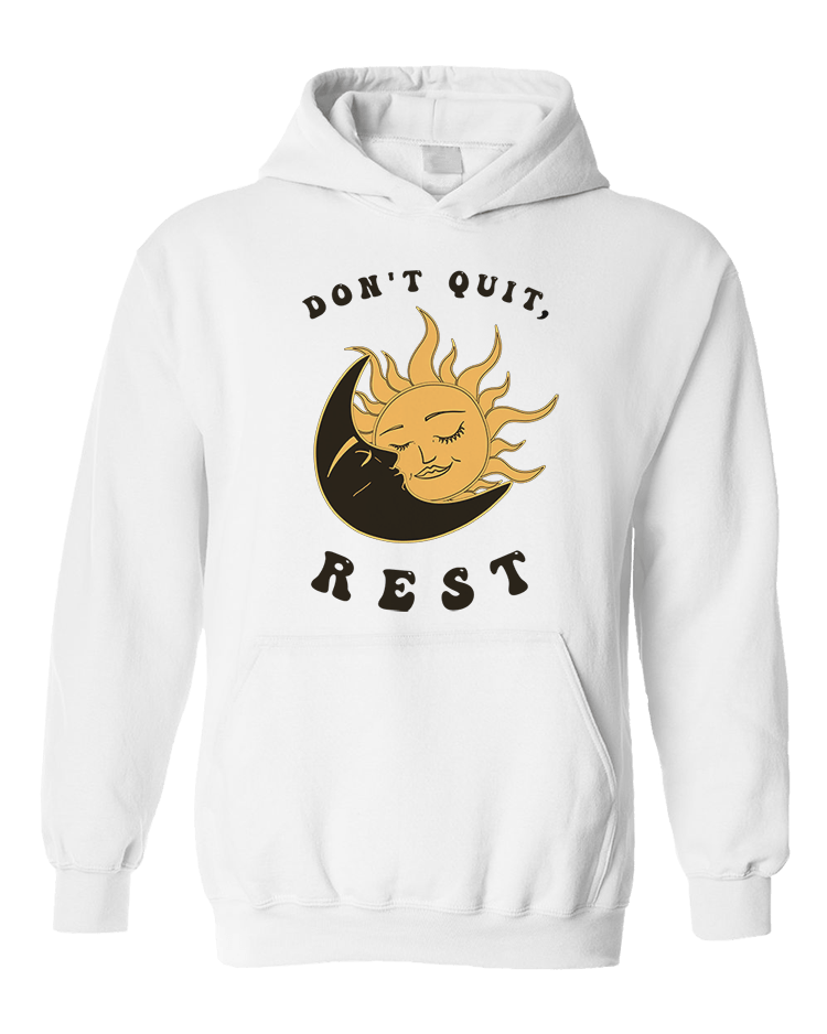 Don't Quit, Rest - Hoodie