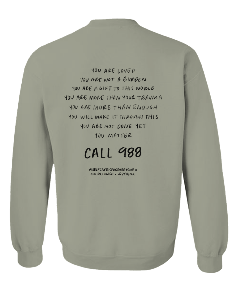 988 / You Are Loved, You Are Not A Burden, You Matter (includes a back-print!) - Sweatshirt