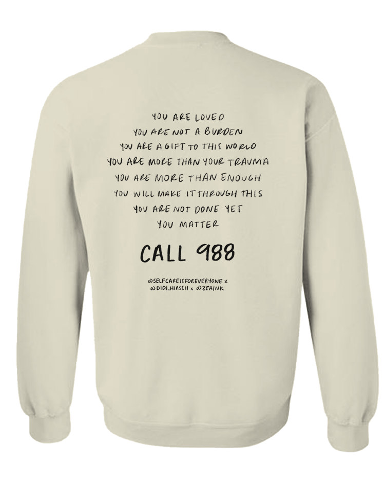 988 What If It Gets Better? / You Are Loved, You Are Not A Burden, You Matter (includes a back-print!) - Sweatshirt