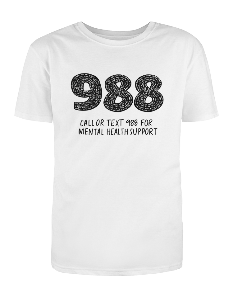 988 / You Are Loved, You Are Not A Burden, You Matter (includes a back-print!) - T-Shirt