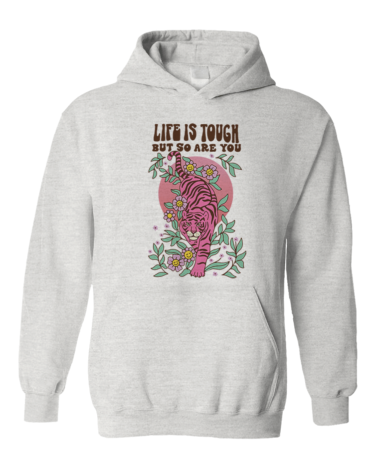 Life Is Tough But So Are You (Tiger) - Hoodie