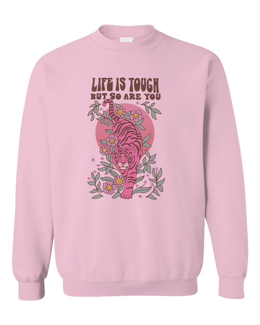 Life Is Tough But So Are You (Tiger) - Sweatshirt