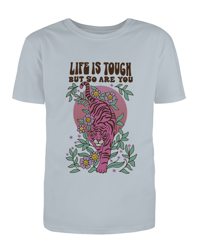 Life Is Tough But So Are You (Tiger) - T-Shirt