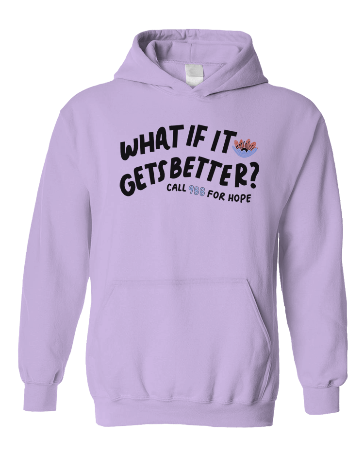 988 What If It Gets Better? / You Are Loved, You Are Not A Burden, You Matter (includes a back-print!) - Hoodie