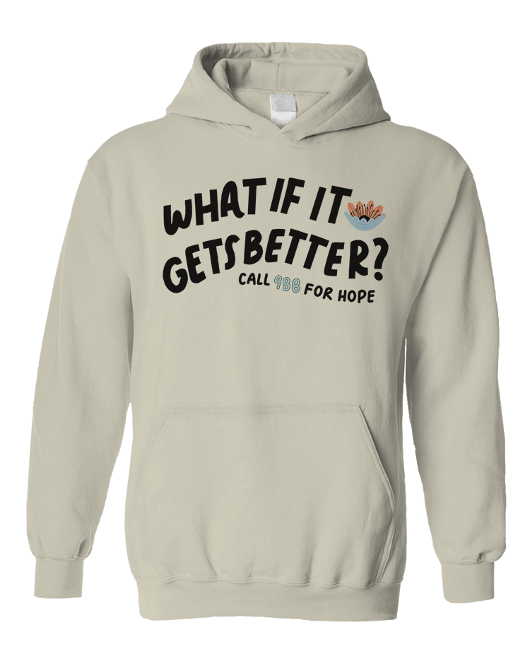 988 What If It Gets Better? / You Are Loved, You Are Not A Burden, You Matter (includes a back-print!) - Hoodie