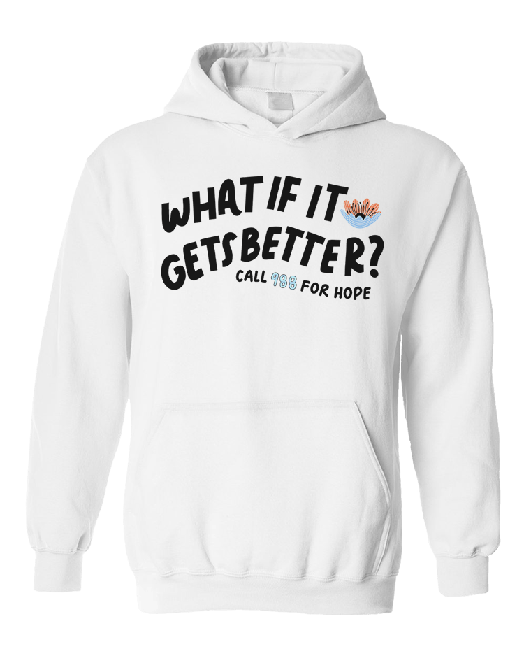 988 What If It Gets Better? / You Are Loved, You Are Not A Burden, You Matter (includes a back-print!) - Hoodie