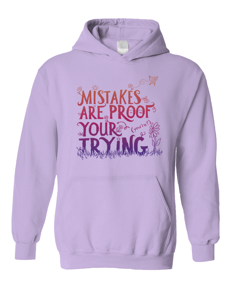 Mistakes Are Proof Your (You're) Trying - Hoodie