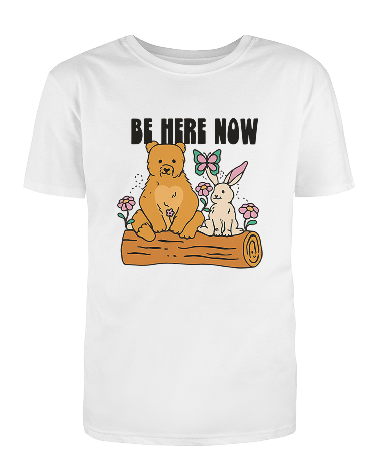 Be Here Now - T-Shirt