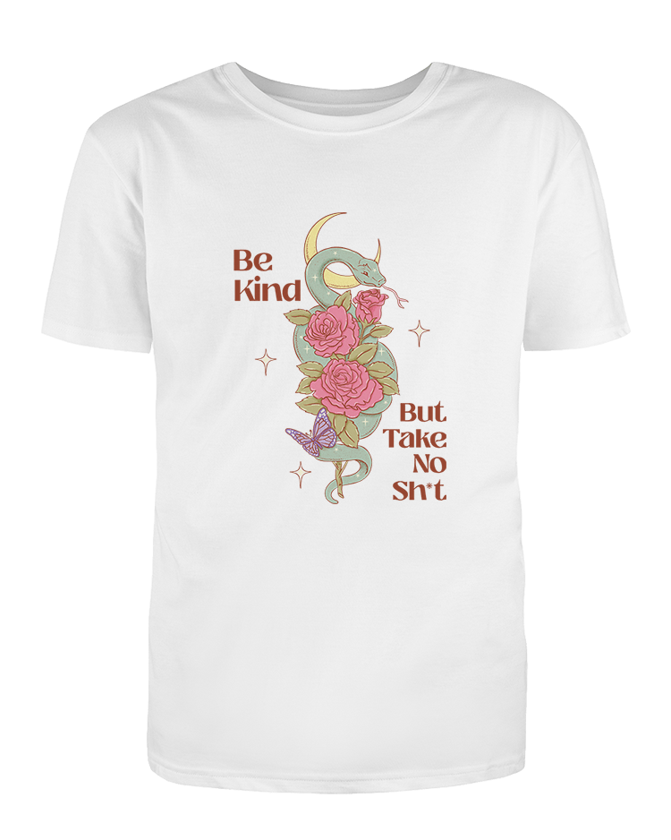 Be Kind, But Take No Sh*t - T-Shirt