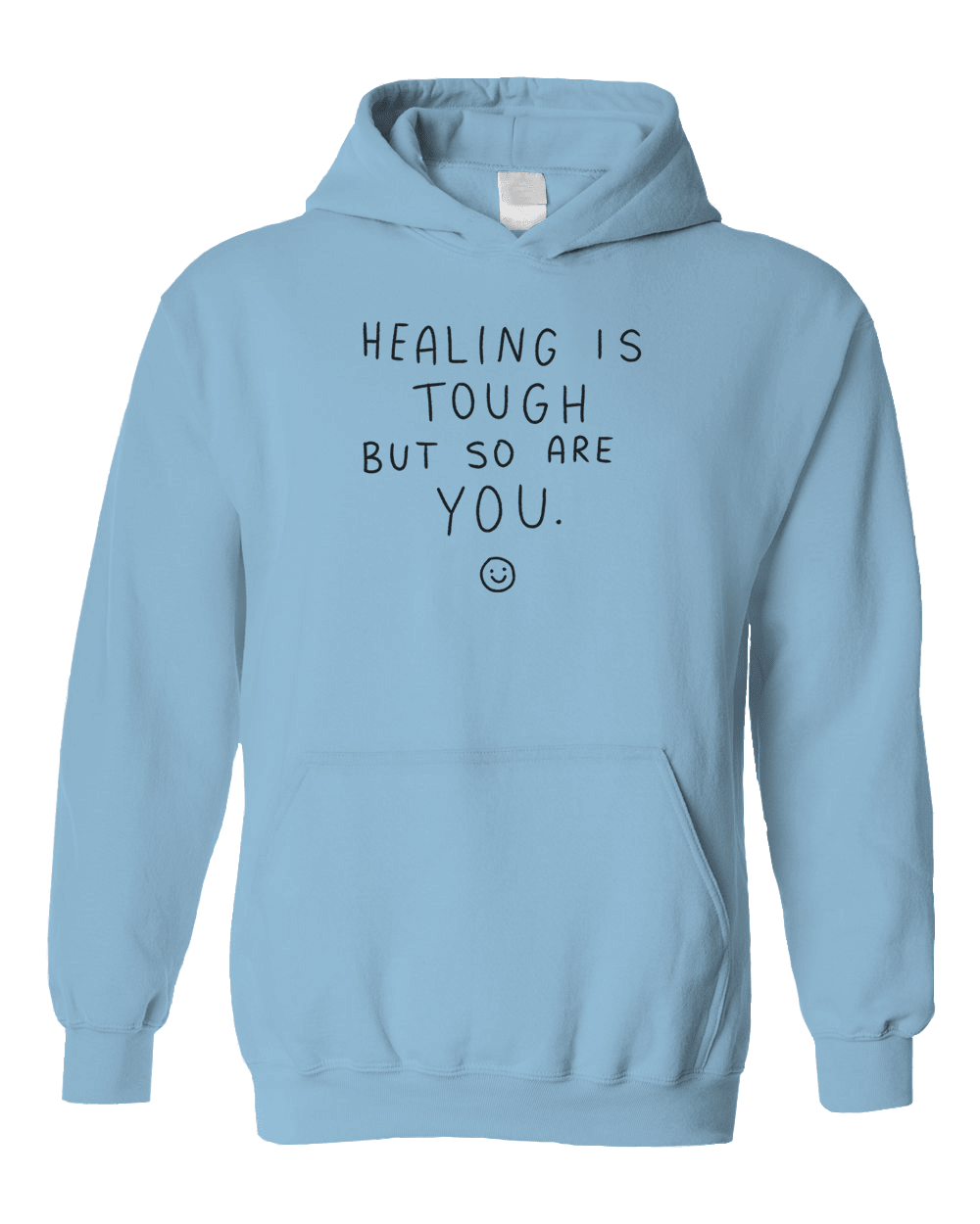 Healing Is Tough But So Are You ☺ - Hoodie