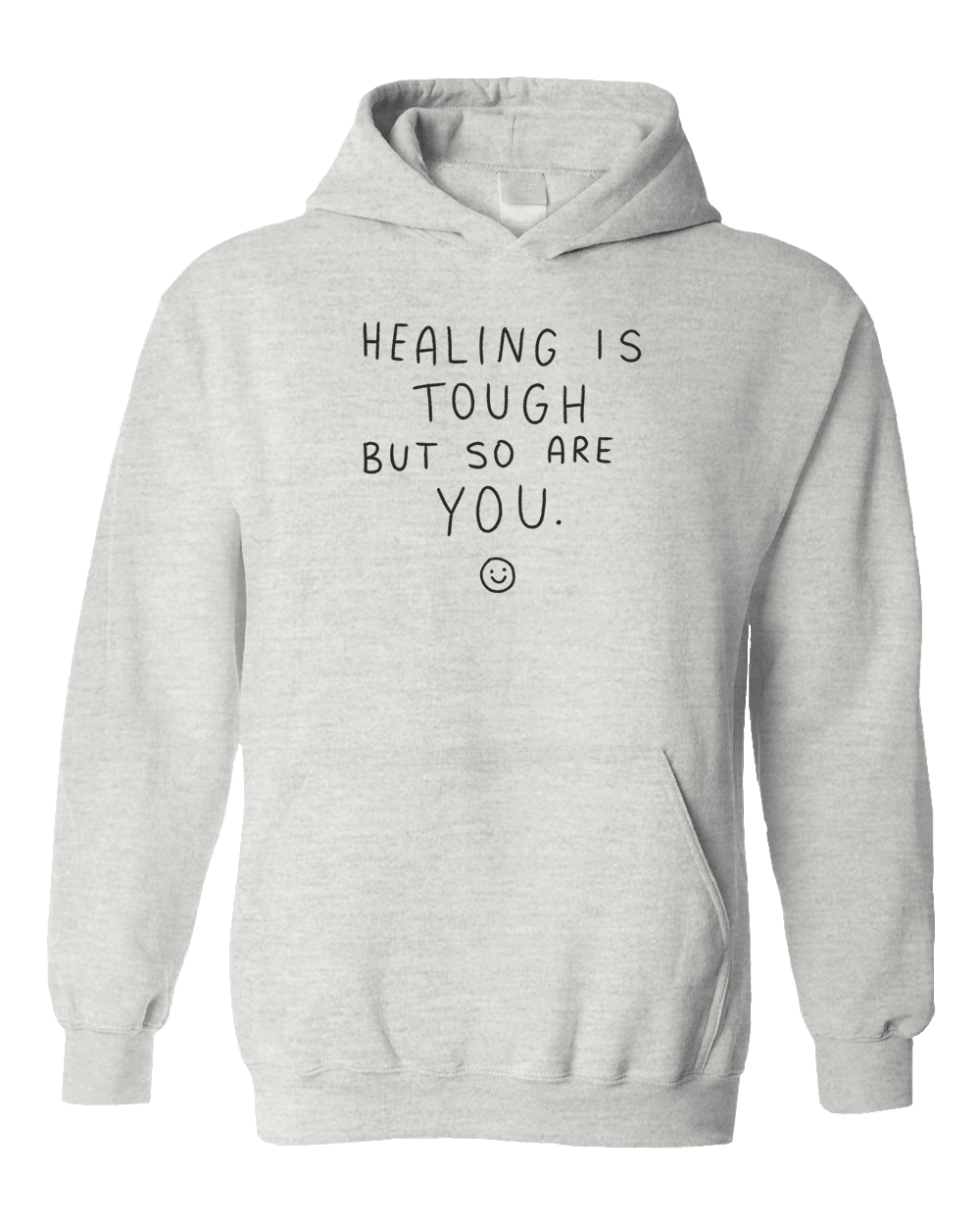 Healing Is Tough But So Are You ☺ - Hoodie