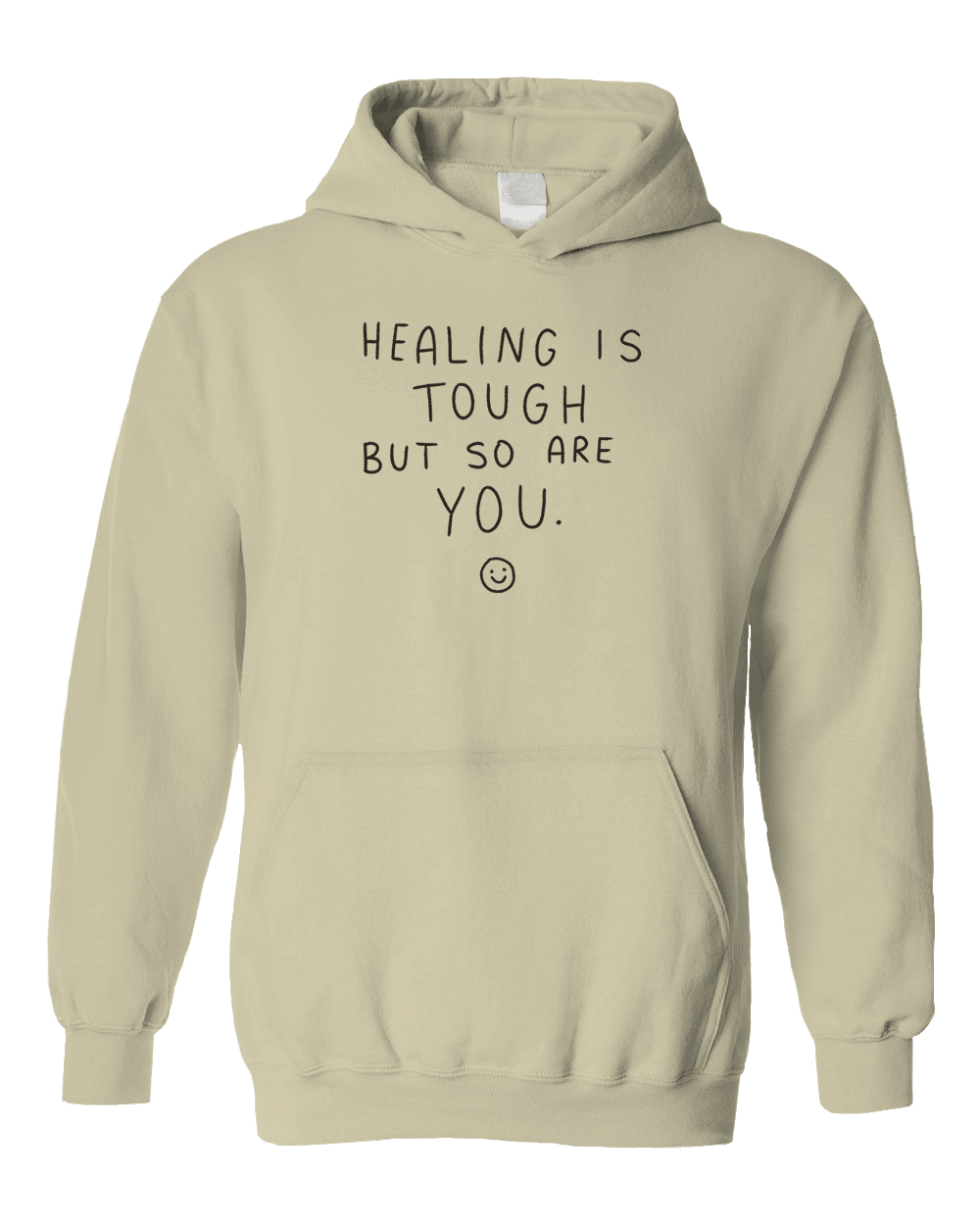 Healing Is Tough But So Are You ☺ - Hoodie