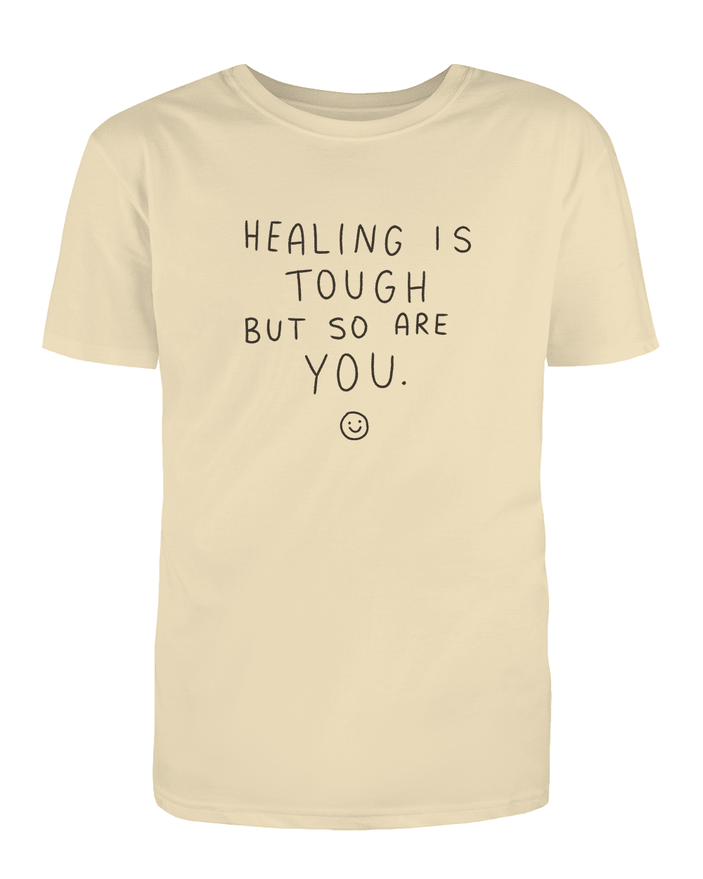 Healing Is Tough But So Are You ☺ - T-Shirt