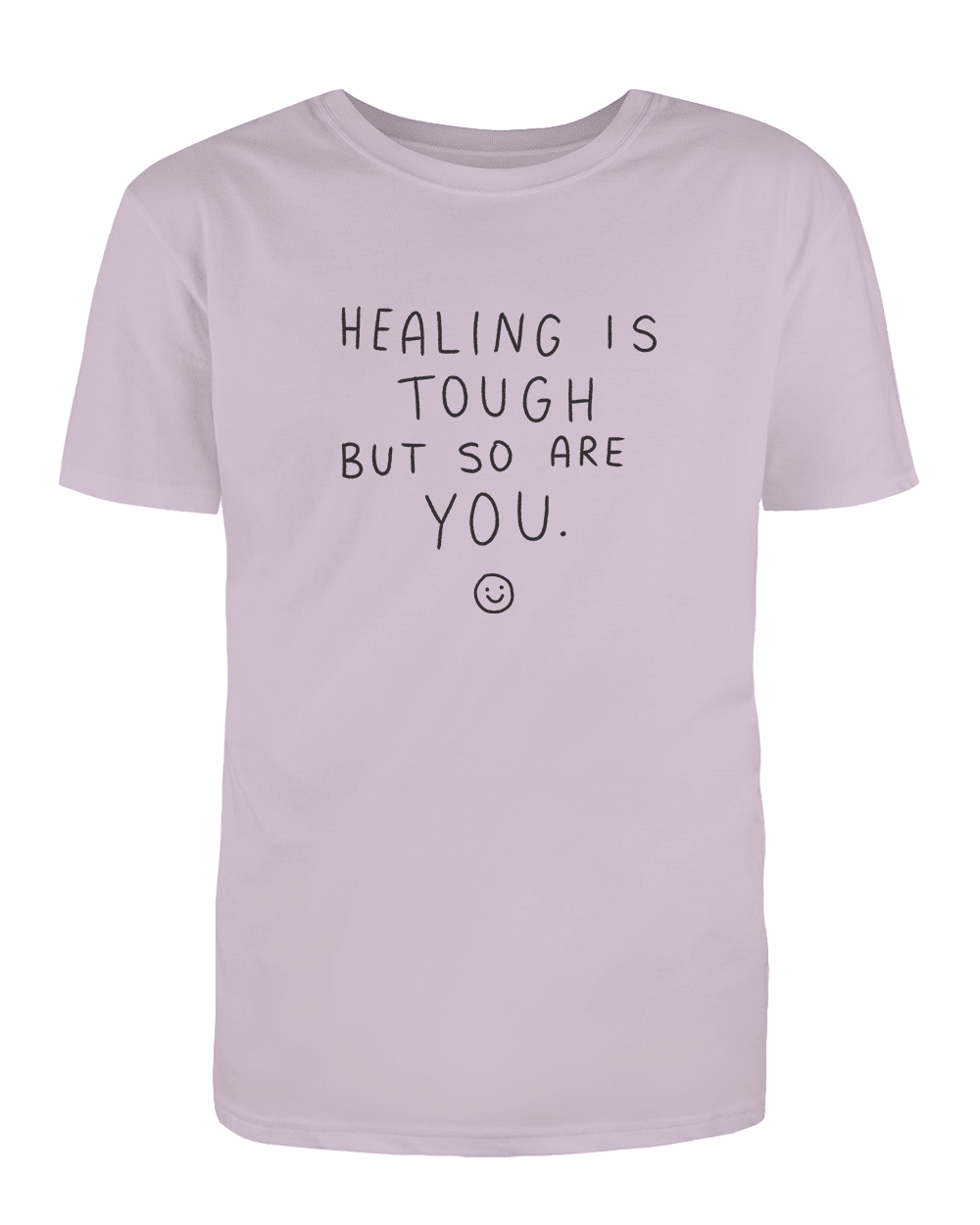 Healing Is Tough But So Are You ☺ - T-Shirt