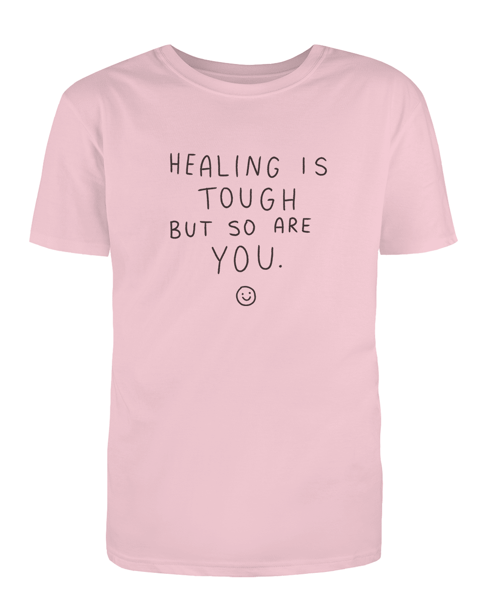 Healing Is Tough But So Are You ☺ - T-Shirt