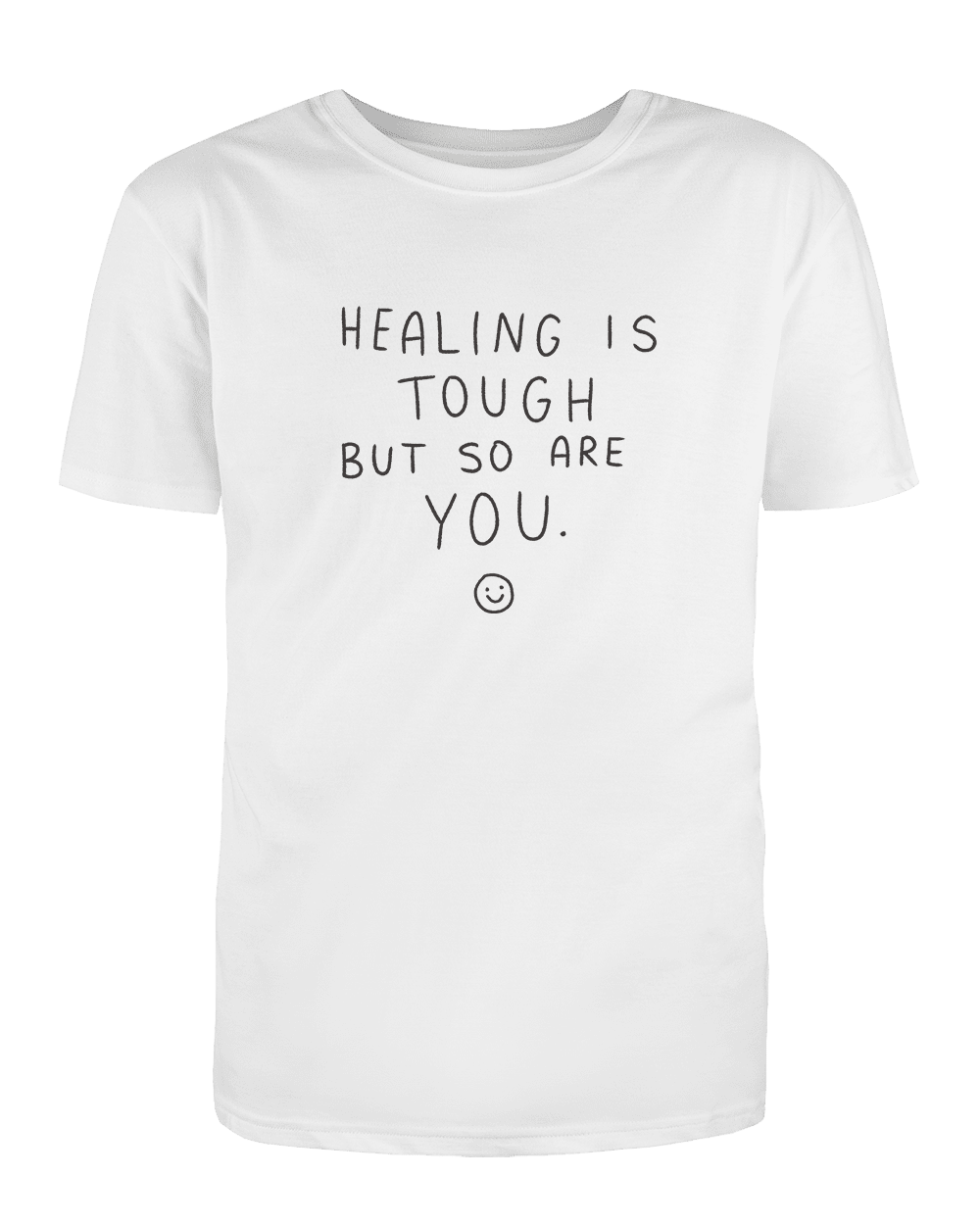 Healing Is Tough But So Are You ☺ - T-Shirt