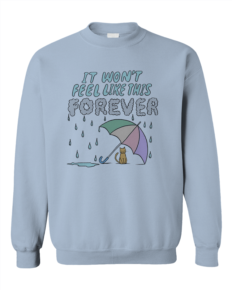 It Won't Feel Like This Forever (Cat in the Rain) - Sweatshirt