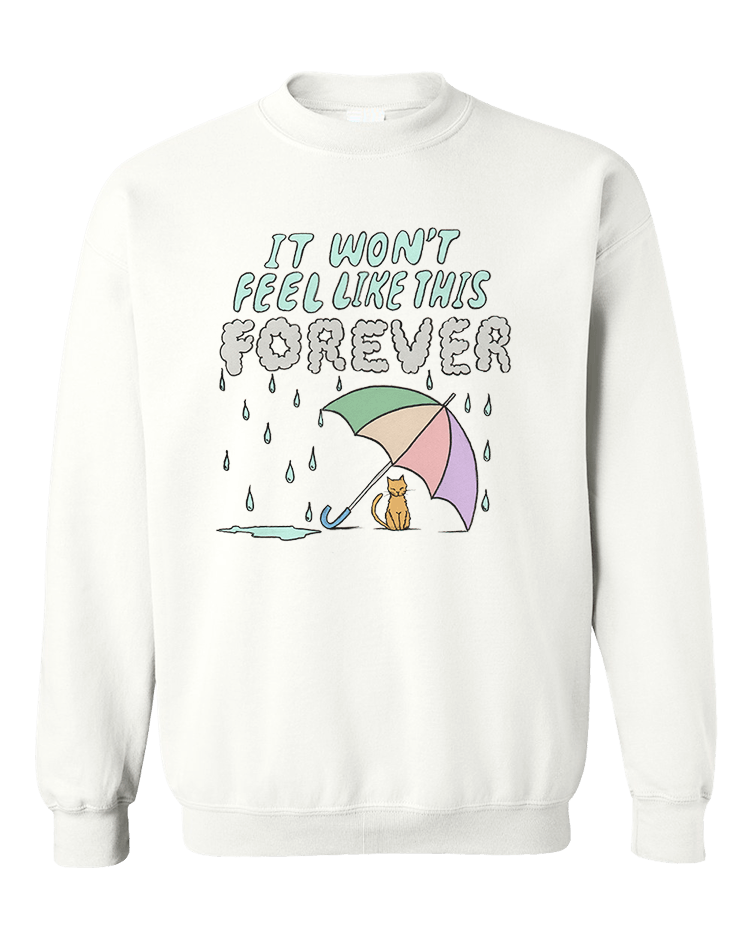 It Won't Feel Like This Forever (Cat in the Rain) - Sweatshirt