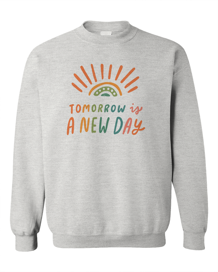 Tomorrow Is A New Day (Rainbow) - Sweatshirt