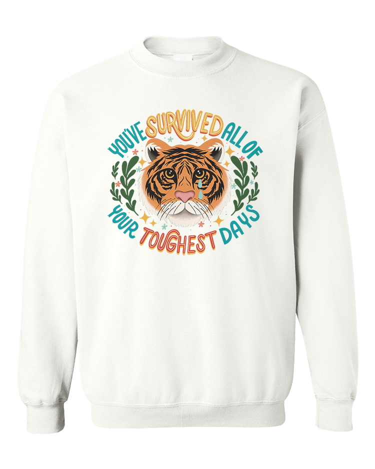 You've Survived All Of Your Toughest Days (Tiger) - Sweatshirt