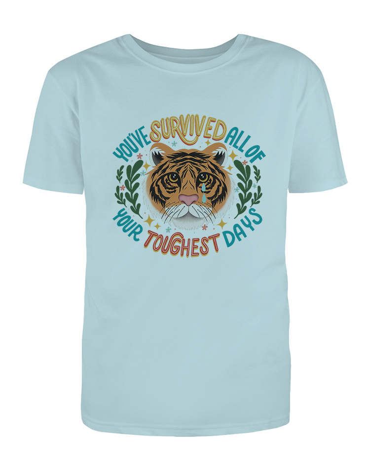 You've Survived All Of Your Toughest Days (Tiger) - T-Shirt