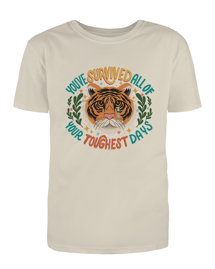 You've Survived All Of Your Toughest Days (Tiger) - T-Shirt