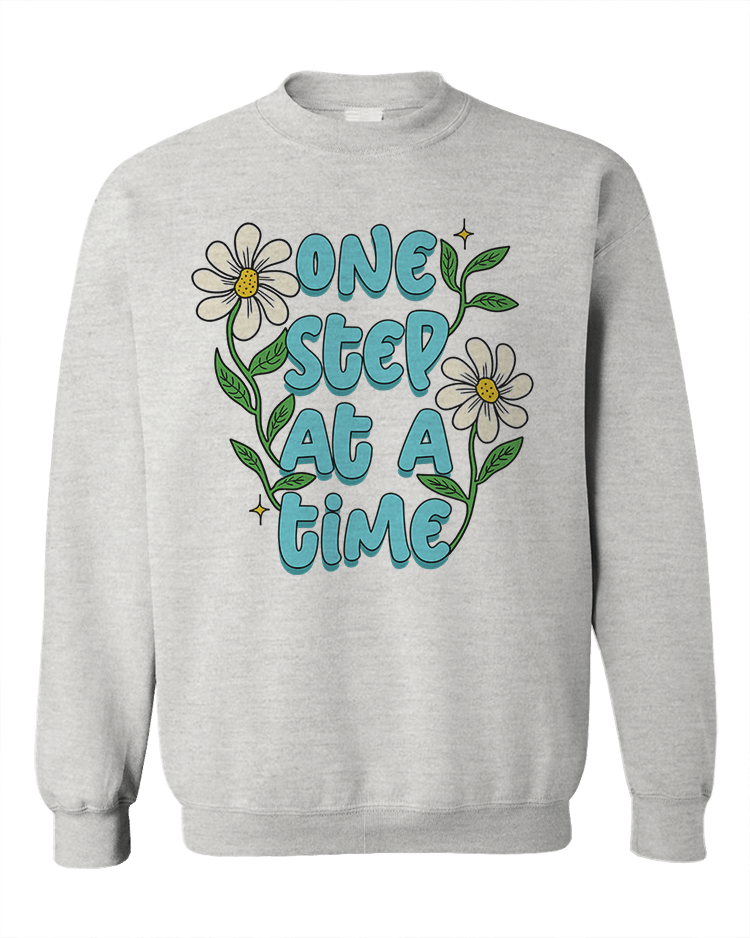 One Step At A Time (Flowers) - Sweatshirt