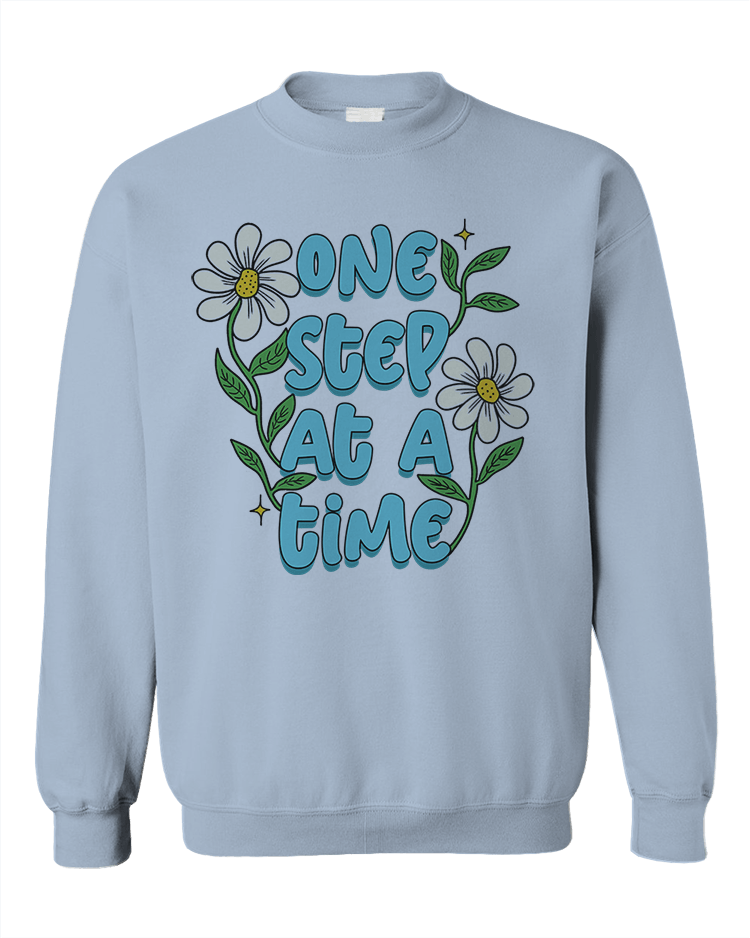 One Step At A Time (Flowers) - Sweatshirt