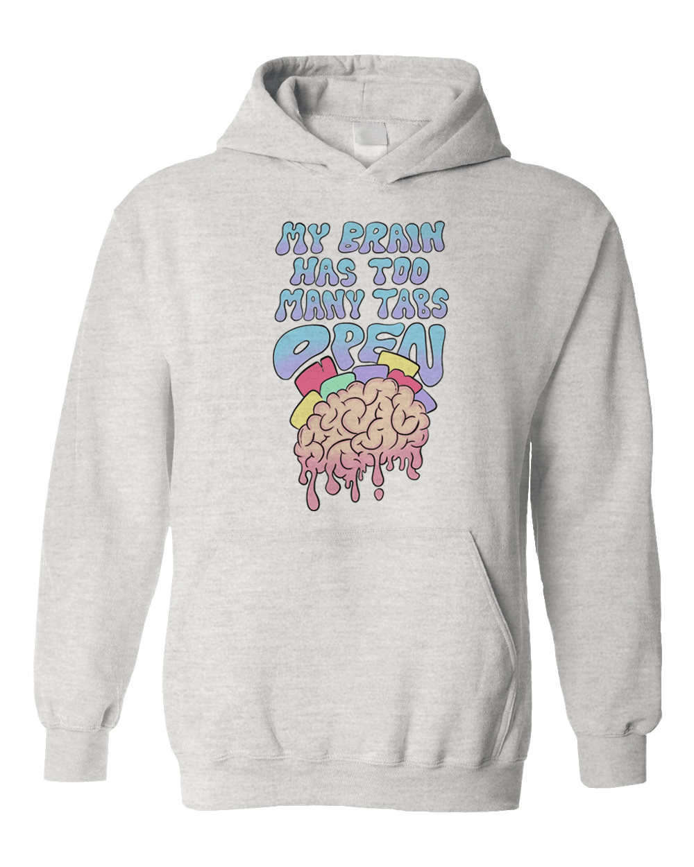 My Brain Has Too Many Tabs Open - Hoodie