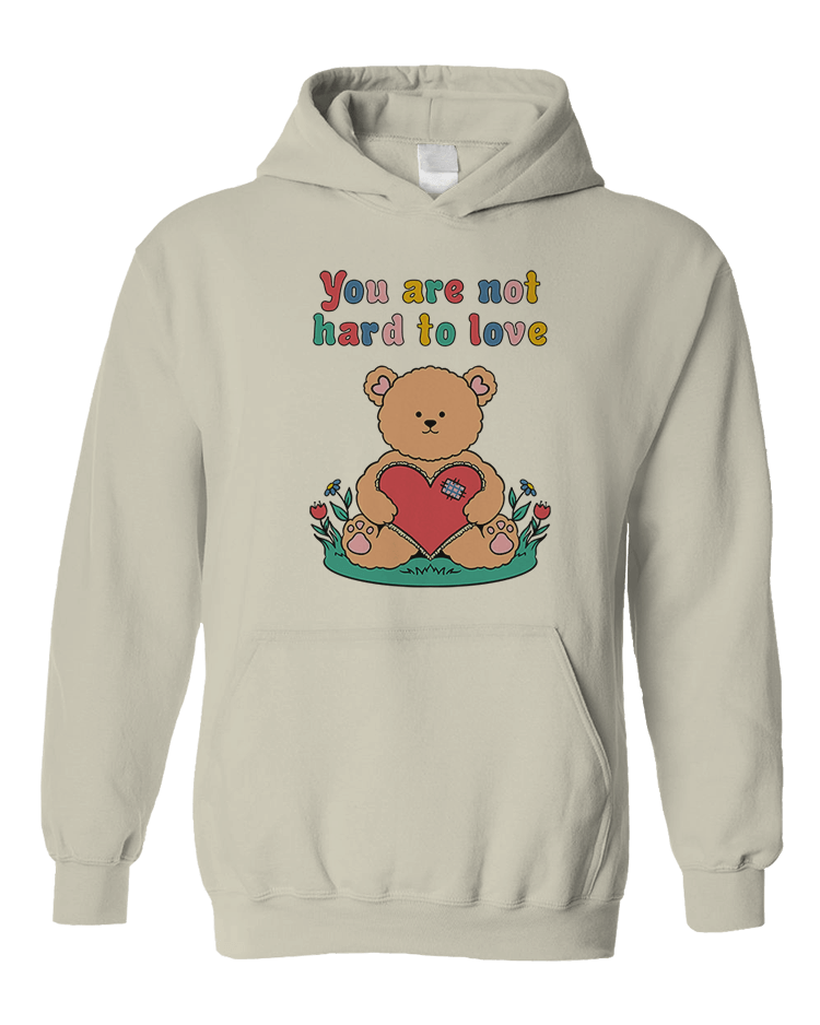 You Are Not Hard To Love (Teddy Bear) - Hoodie