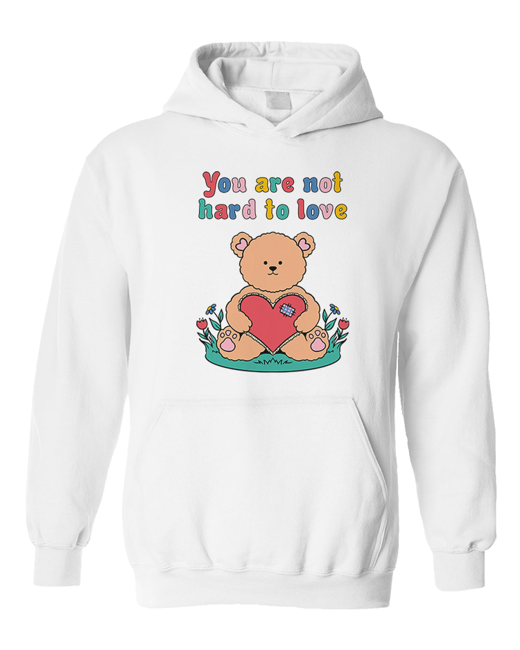 You Are Not Hard To Love (Teddy Bear) - Hoodie