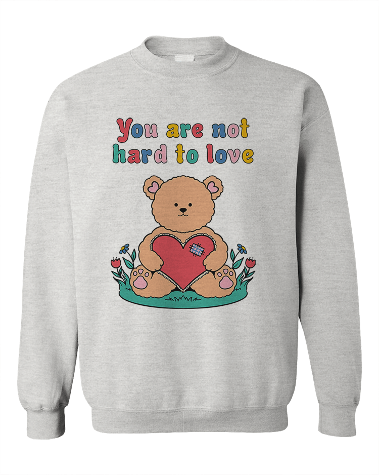 You Are Not Hard To Love - Sweatshirt