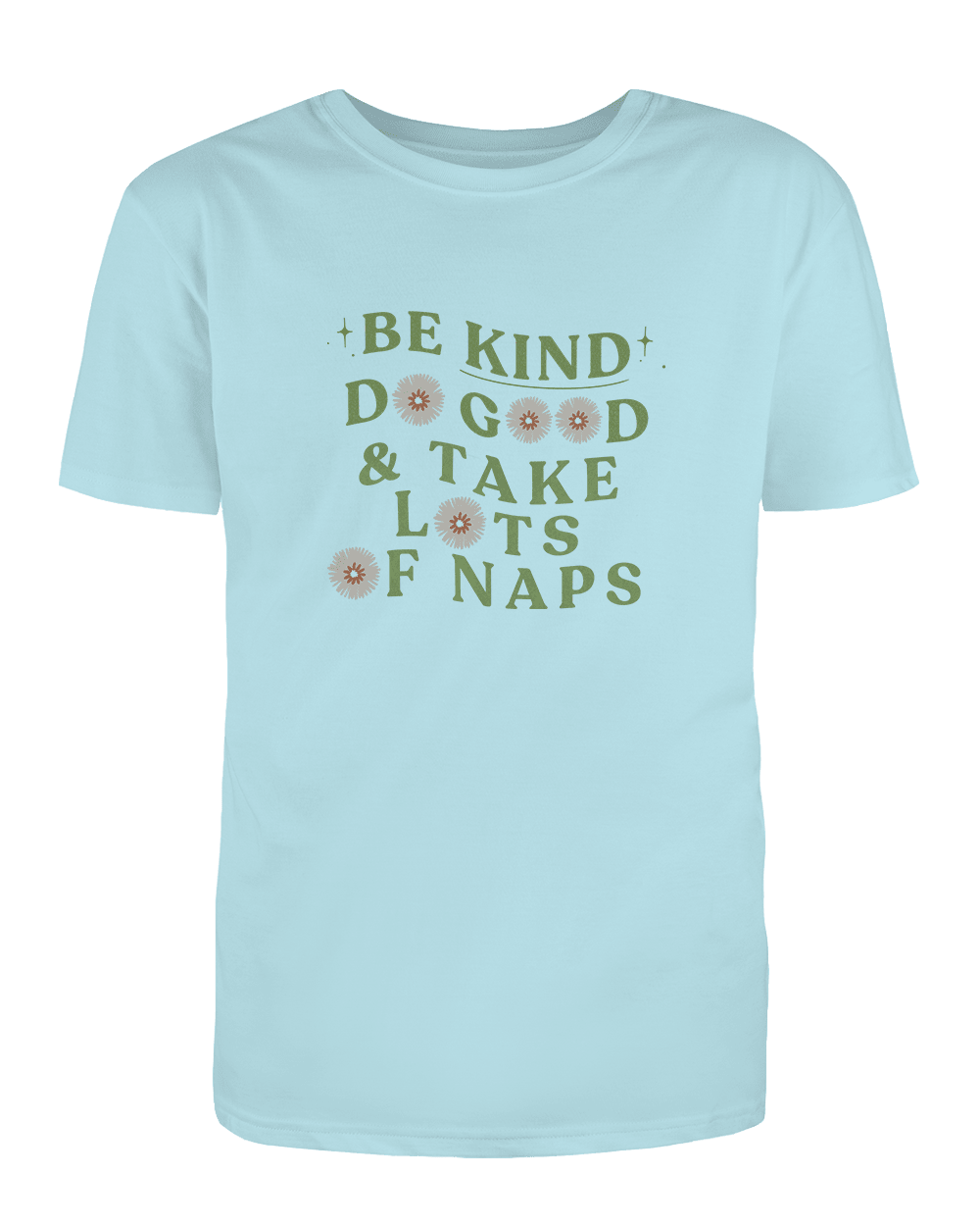 Be Kind, Do Good & Take Lots Of Naps - T-Shirt