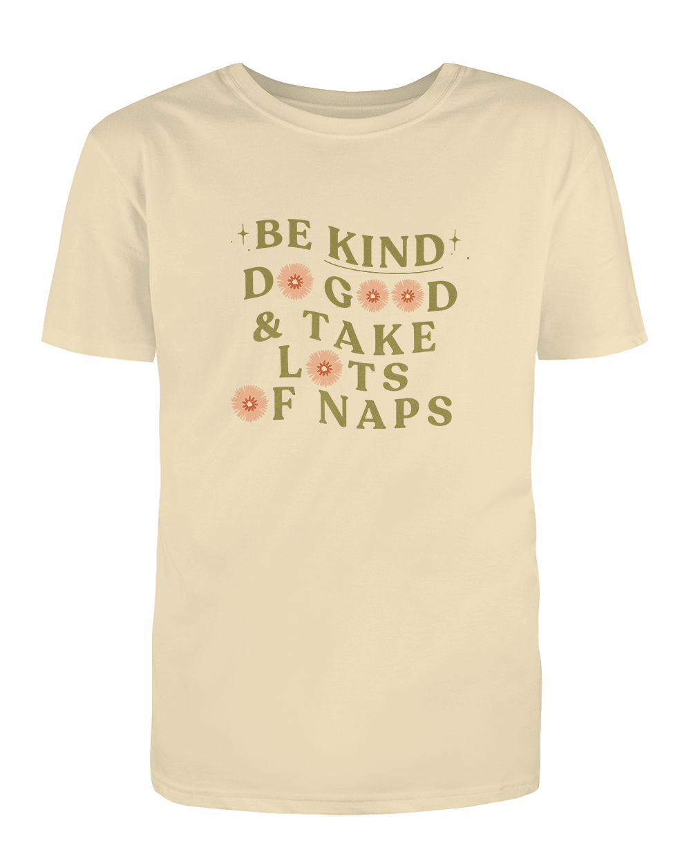 Be Kind, Do Good & Take Lots Of Naps - T-Shirt