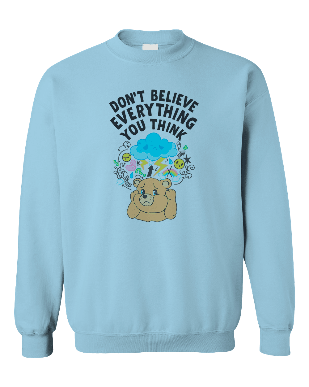 Don't Believe Everything You Think - Sweatshirt