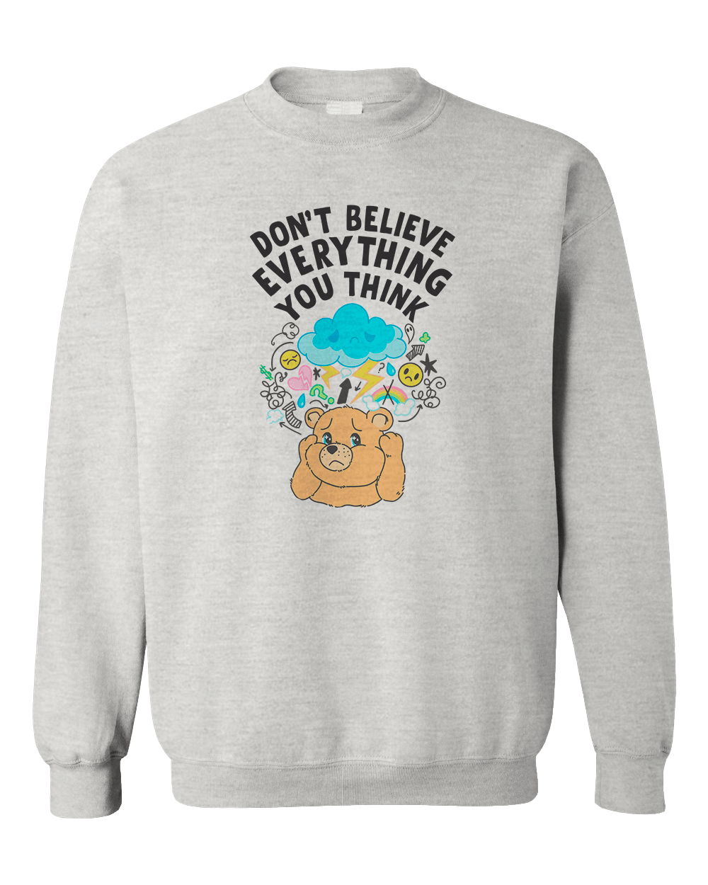 Don't Believe Everything You Think (Worried Bear) - Sweatshirt