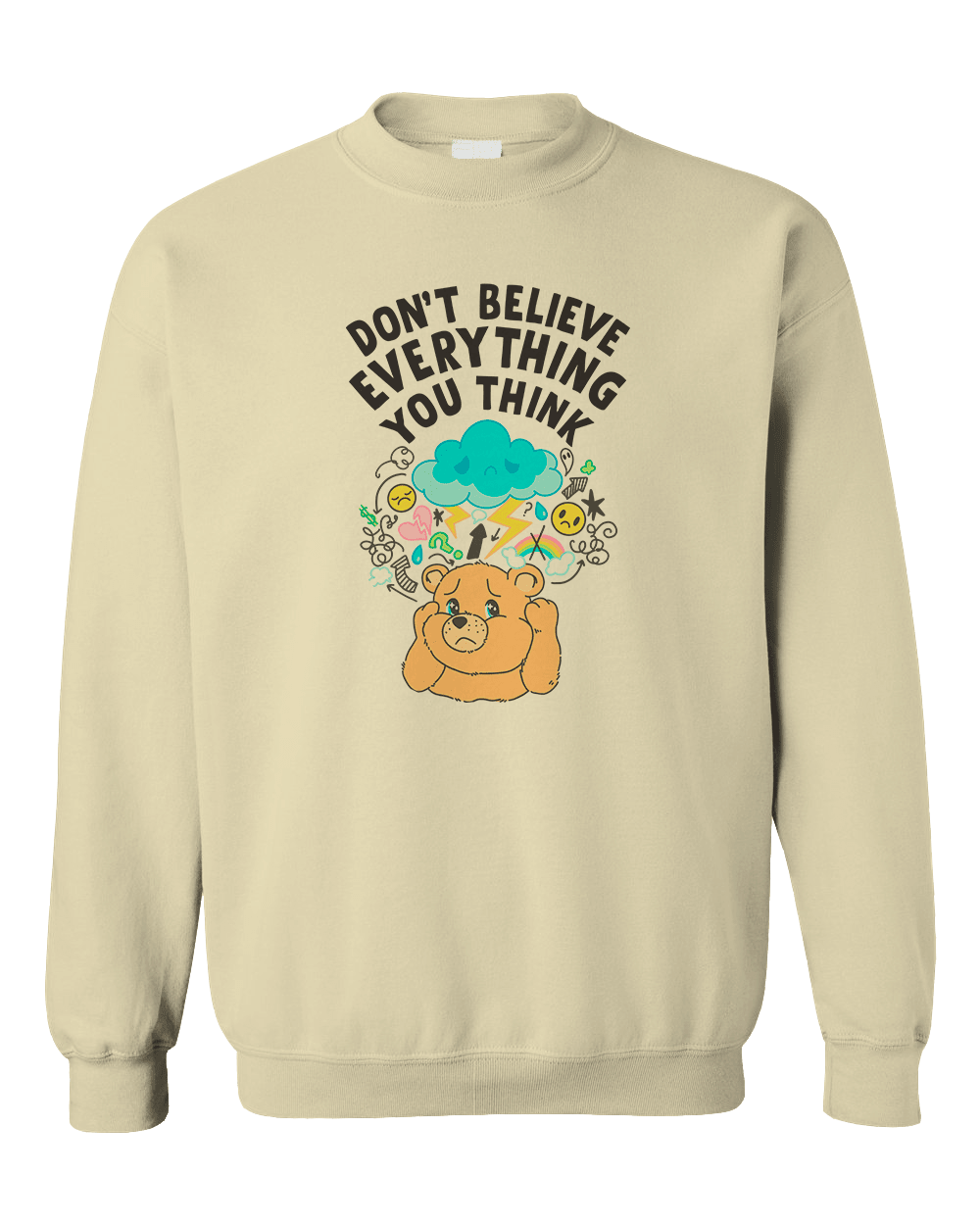 Don't Believe Everything You Think - Sweatshirt