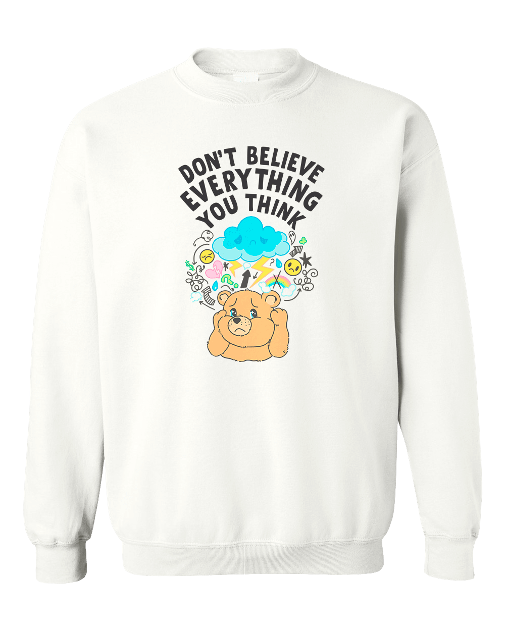 Don't Believe Everything You Think - Sweatshirt