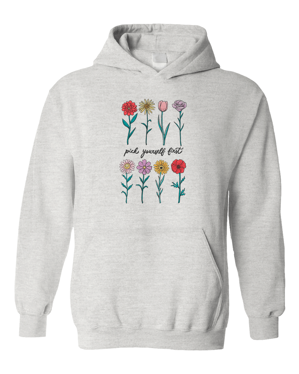 Pick Yourself First (Flowers) - Hoodie