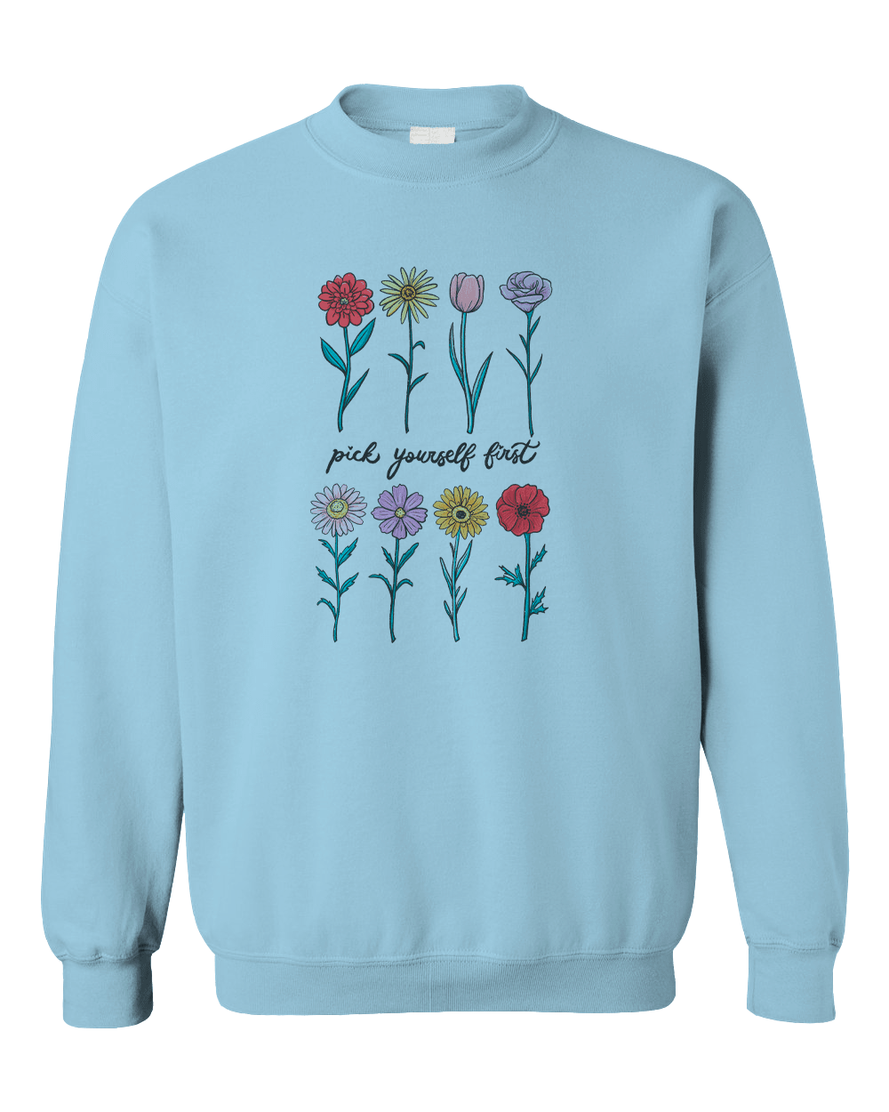 Pick Yourself First (Flowers) - Sweatshirt