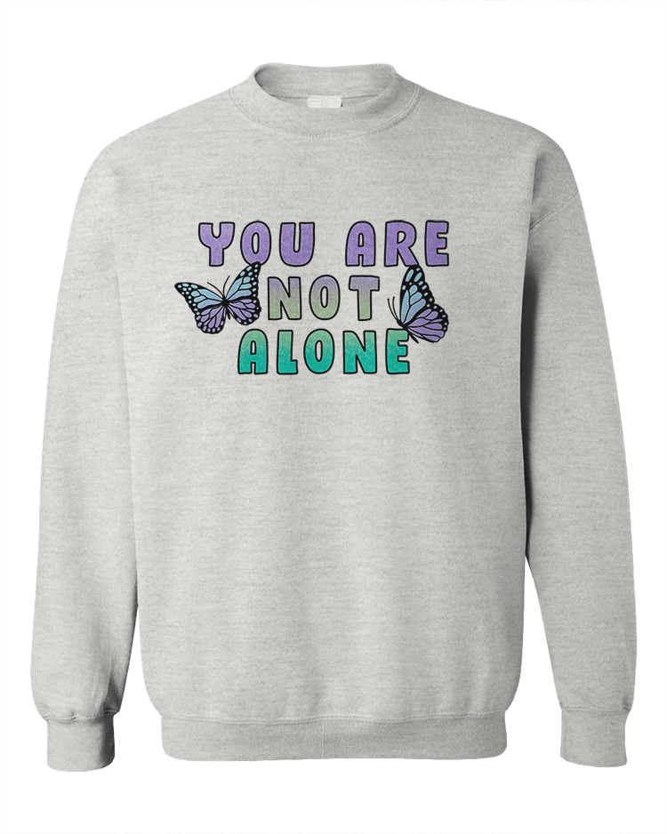 You Are Not Alone - Sweatshirt