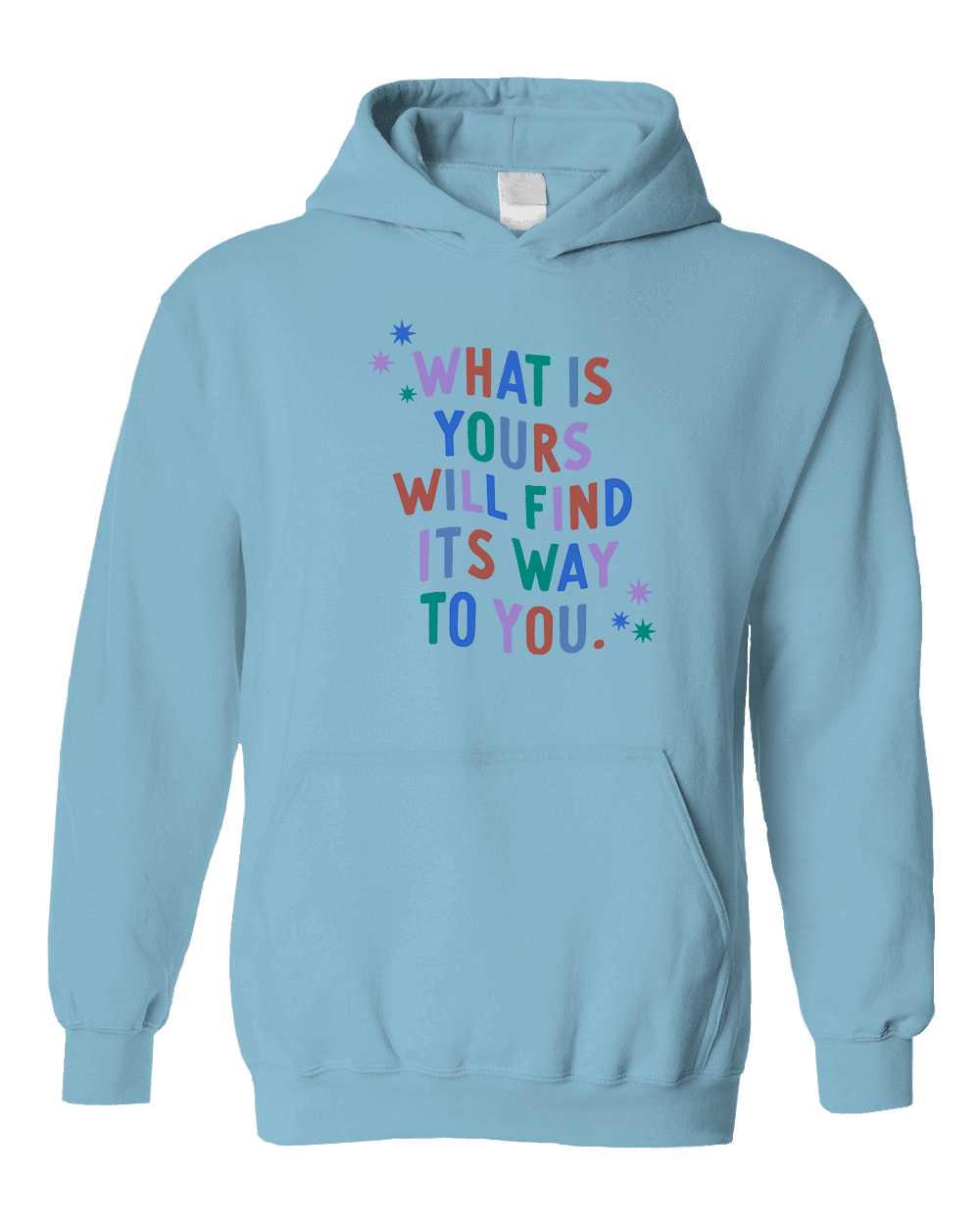 What Is Yours Will Find Its Way To You - Hoodie