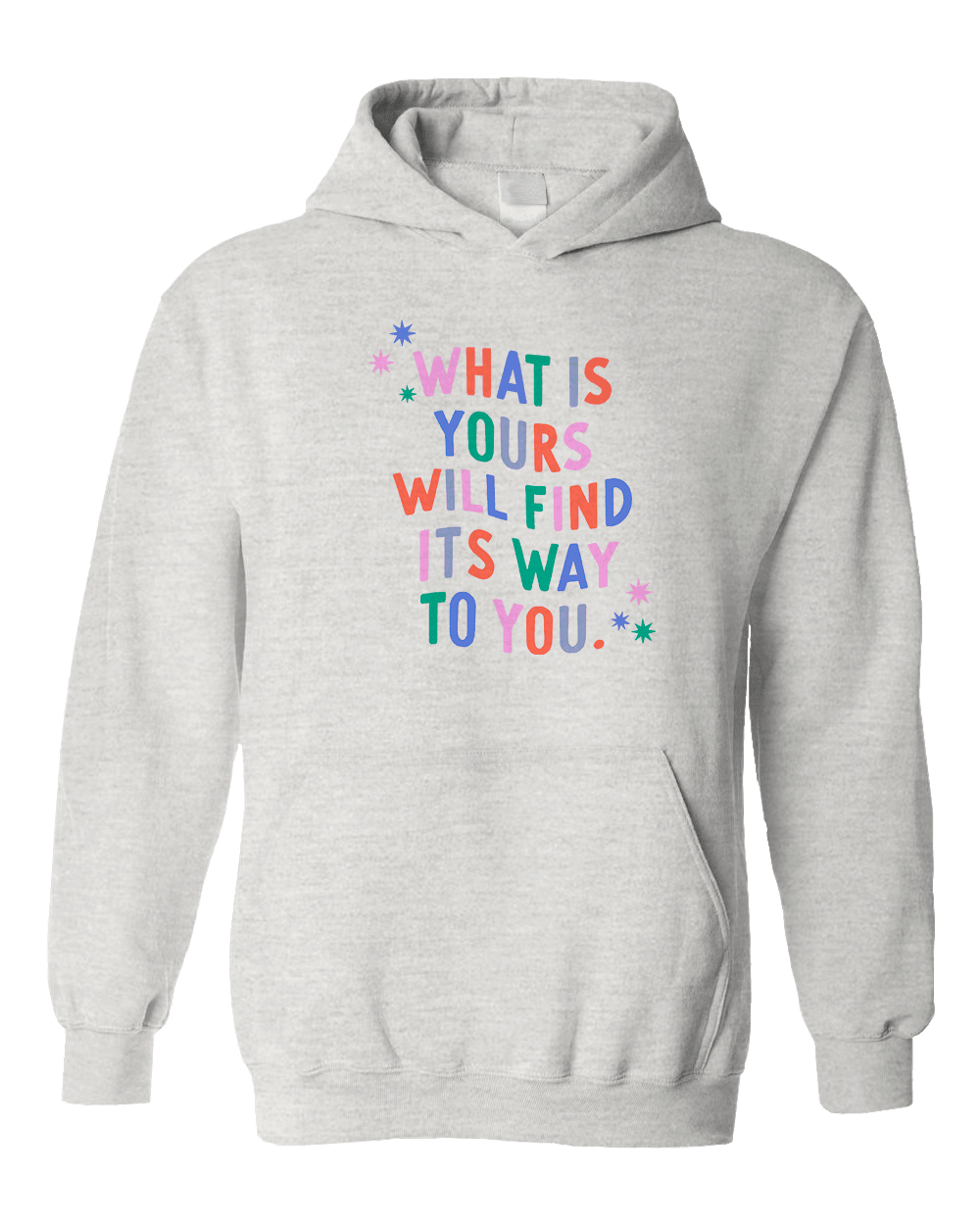 What Is Yours Will Find Its Way To You - Hoodie