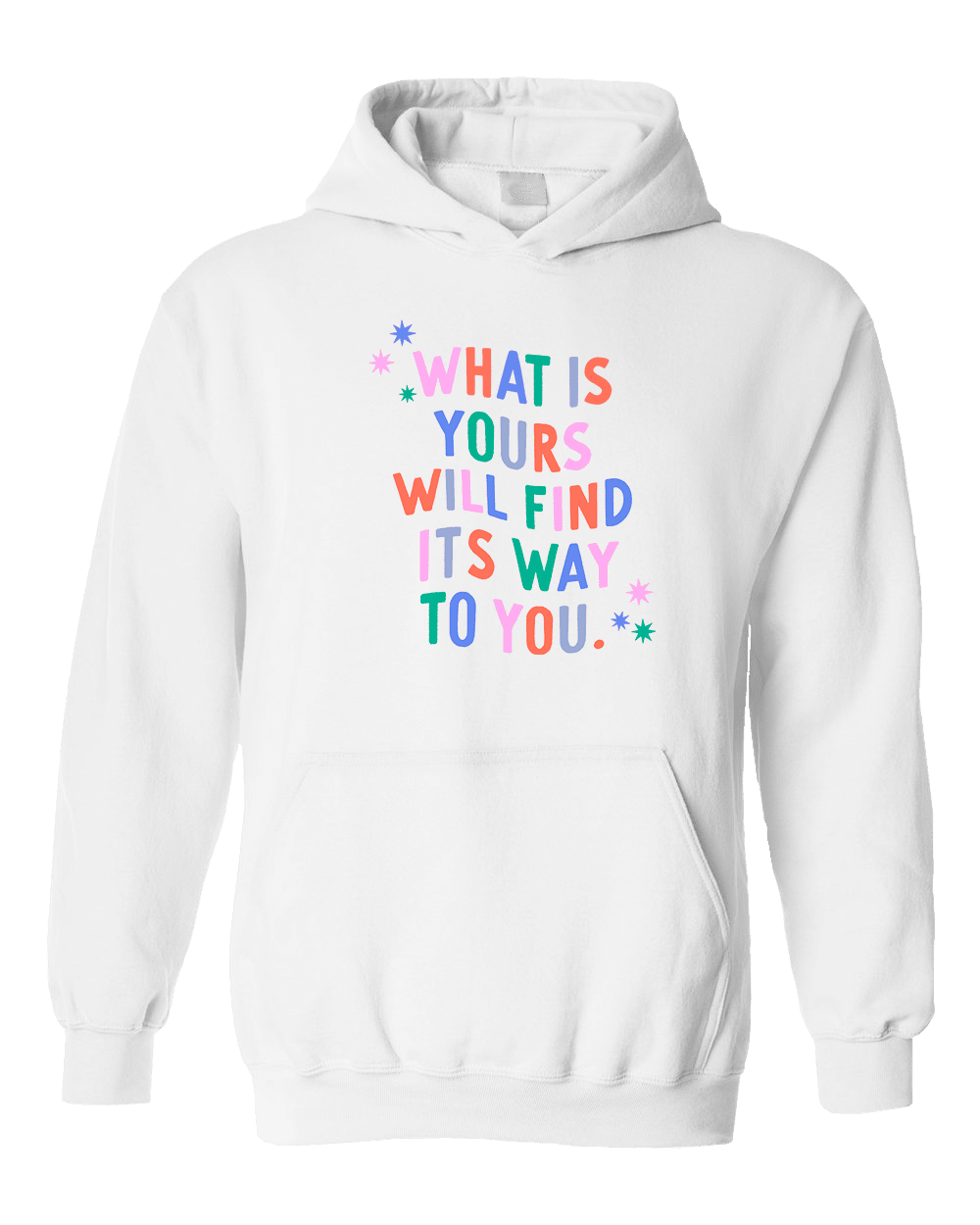 What Is Yours Will Find Its Way To You - Hoodie