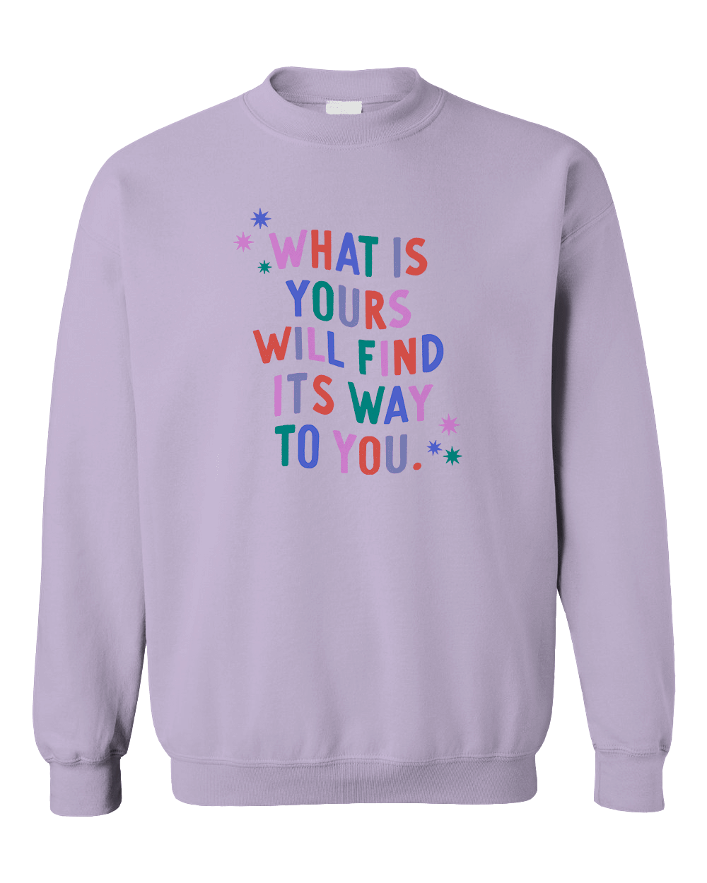 What Is Yours Will Find Its Way To You - Sweatshirt