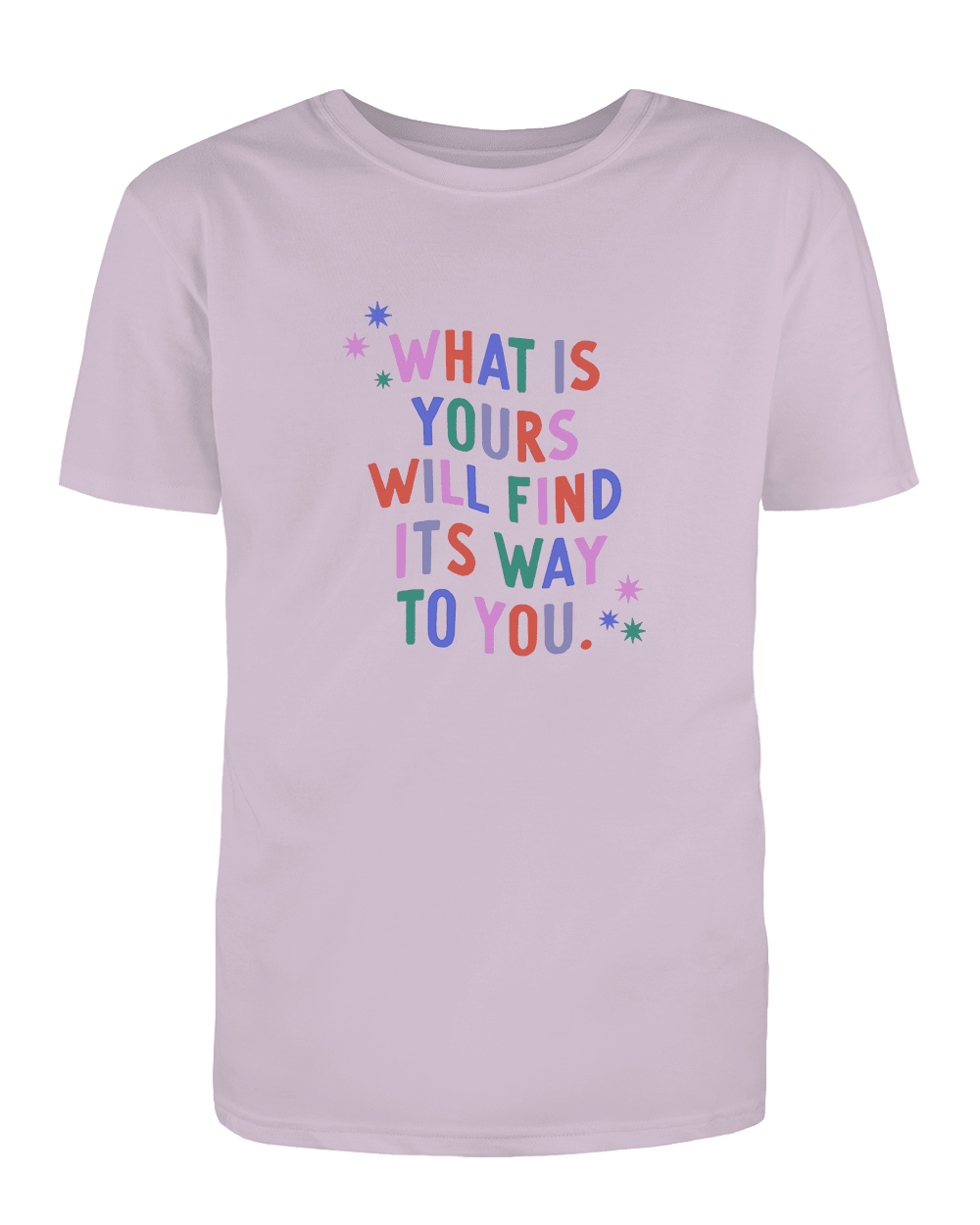 What Is Yours Will Find Its Way To You - T-Shirt